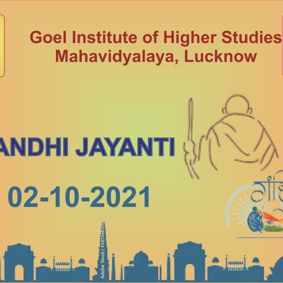 Gandhi Jayanti  (2nd October, 2021) conducted at Goel Institute of Higher Studies Mahavidyalaya, Lucknow.
