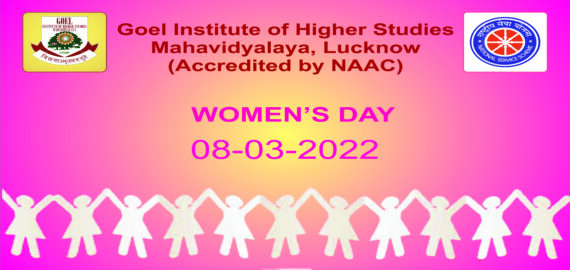 Report of one day camp on the occasion of International Women’s Day (8th March, 2022) conducted at Goel Institute of Higher Studies  Mahavidyalaya, Lucknow.
